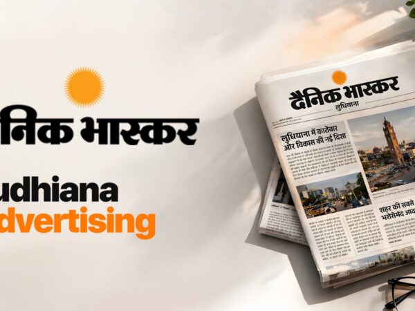 Advertise in Dainik Bhaskar Newspaper Ludhiana – A Complete Guide